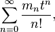 \sum _{{n=0}}^{\infty }{\frac  {m_{n}t^{n}}{n!}},