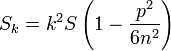 S_{{k}}=k^{{2}}S\left(1-{\frac  {p^{{2}}}{6n^{{2}}}}\right)