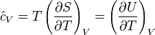 {\hat  {c}}_{V}=T\left({\frac  {\partial S}{\partial T}}\right)_{V}=\left({\frac  {\partial U}{\partial T}}\right)_{V}