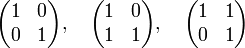 {\begin{pmatrix}1&0\\0&1\end{pmatrix}},\quad {\begin{pmatrix}1&0\\1&1\end{pmatrix}},\quad {\begin{pmatrix}1&1\\0&1\end{pmatrix}}