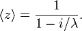 \langle z\rangle ={\frac  {1}{1-i/\lambda }}.