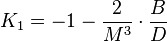 K_{1}=-1-{\frac  {2}{M^{3}}}\cdot {\frac  {B}{D}}