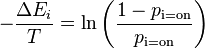 -{\frac  {\Delta E_{i}}{T}}=\ln \left({\frac  {1-p_{{\text{i=on}}}}{p_{{\text{i=on}}}}}\right)