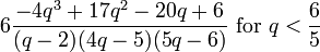 6{{-4q^{3}+17q^{2}-20q+6} \over {(q-2)(4q-5)(5q-6)}}{\text{ for }}q<{6 \over 5}