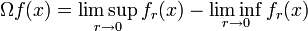 \Omega f(x)=\limsup _{{r\to 0}}f_{r}(x)-\liminf _{{r\to 0}}f_{r}(x)