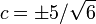 c=\pm 5/{\sqrt  {6}}