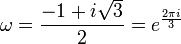 \omega ={\frac  {-1+i{\sqrt  3}}{2}}=e^{{\frac  {2\pi i}{3}}}