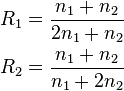 {\begin{aligned}~R_{1}&={\frac  {n_{1}+n_{2}}{2n_{1}+n_{2}}}\\~R_{2}&={\frac  {n_{1}+n_{2}}{n_{1}+2n_{2}}}\end{aligned}}