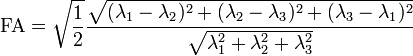 {\text{FA}}={\sqrt  {{\frac  {1}{2}}}}{\frac  {{\sqrt  {(\lambda _{1}-\lambda _{2})^{2}+(\lambda _{2}-\lambda _{3})^{2}+(\lambda _{3}-\lambda _{1})^{2}}}}{{\sqrt  {\lambda _{1}^{2}+\lambda _{2}^{2}+\lambda _{3}^{2}}}}}