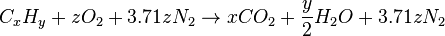 C_{x}H_{y}+zO_{2}+3.71zN_{2}\to xCO_{2}+{\frac  {y}{2}}H_{2}O+3.71zN_{2}