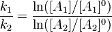 {k_{1} \over k_{2}}={\frac  {\ln([A_{1}]/[A_{1}]^{0})}{\ln([A_{2}]/[A_{2}]^{0})}}