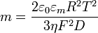 m={\frac  {2\varepsilon _{0}\varepsilon _{m}R^{2}T^{2}}{3\eta F^{2}D}}