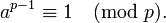 a^{{p-1}}\equiv 1{\pmod  {p}}.