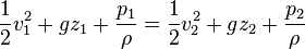 {\frac  12}v_{1}^{2}+gz_{1}+{\frac  {p_{1}}{\rho }}={\frac  12}v_{2}^{2}+gz_{2}+{\frac  {p_{2}}{\rho }}