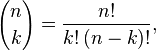 {n \choose k}={\frac  {n!}{k!\,(n-k)!}},