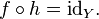 f\circ h={\mathrm  {id}}_{Y}.