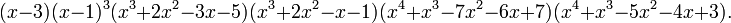 (x-3)(x-1)^{3}(x^{3}+2x^{2}-3x-5)(x^{3}+2x^{2}-x-1)(x^{4}+x^{3}-7x^{2}-6x+7)(x^{4}+x^{3}-5x^{2}-4x+3).\ 