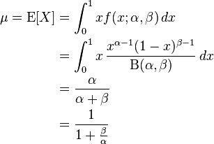 {\begin{aligned}\mu =\operatorname {E}[X]&=\int _{0}^{1}xf(x;\alpha ,\beta )\,dx\\&=\int _{0}^{1}x\,{\frac  {x^{{\alpha -1}}(1-x)^{{\beta -1}}}{\mathrm{B} (\alpha ,\beta )}}\,dx\\&={\frac  {\alpha }{\alpha +\beta }}\\&={\frac  {1}{1+{\frac  {\beta }{\alpha }}}}\end{aligned}}