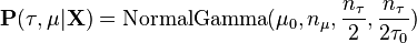 {\mathbf  {P}}(\tau ,\mu |{\mathbf  {X}})={\text{NormalGamma}}(\mu _{0},n_{\mu },{\frac  {n_{\tau }}{2}},{\frac  {n_{\tau }}{2\tau _{0}}})