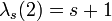 \lambda _{s}(2)=s+1\,