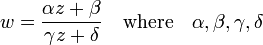 w={\frac  {\alpha z+\beta }{\gamma z+\delta }}\quad {\text{where}}\quad \alpha ,\beta ,\gamma ,\delta 