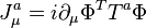 \ J_{{\mu }}^{{a}}=i\partial _{\mu }\Phi ^{T}T^{{a}}\Phi 