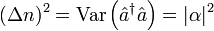 ~(\Delta n)^{2}={{\rm {Var}}}\left({\hat  a}^{\dagger }{\hat  a}\right)=|\alpha |^{2}~