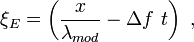 \xi _{E}=\left({\frac  {x}{\lambda _{{mod}}}}-\Delta f\ t\right)\ ,