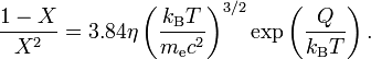 {\frac  {1-X}{X^{2}}}=3.84\eta \left({\frac  {k_{{\text{B}}}T}{m_{{\text{e}}}c^{2}}}\right)^{{3/2}}\exp \left({\frac  {Q}{k_{{\text{B}}}T}}\right).