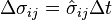 \Delta \sigma _{{ij}}={\hat  \sigma }_{{ij}}\Delta t