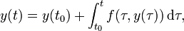 y(t)=y(t_{0})+\int _{{t_{0}}}^{t}f(\tau ,y(\tau ))\,{\textrm  {d}}\tau ,\,