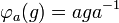 \varphi _{a}(g)=aga^{{-1}}