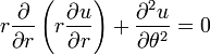 r{\frac  {\partial }{\partial r}}\left(r{\frac  {\partial u}{\partial r}}\right)+{\frac  {\partial ^{2}u}{\partial \theta ^{2}}}=0