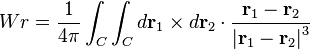 Wr={\frac  {1}{4\pi }}\int _{{C}}\int _{{C}}d{\mathbf  {r}}_{{1}}\times d{\mathbf  {r}}_{{2}}\cdot {\frac  {{\mathbf  {r}}_{{1}}-{\mathbf  {r}}_{{2}}}{\left|{\mathbf  {r}}_{{1}}-{\mathbf  {r}}_{{2}}\right|^{{3}}}}