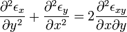 {\frac  {\partial ^{2}\epsilon _{x}}{\partial y^{2}}}+{\frac  {\partial ^{2}\epsilon _{y}}{\partial x^{2}}}=2{\frac  {\partial ^{2}\epsilon _{{xy}}}{\partial x\partial y}}\,\!