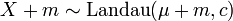 X+m\sim {\textrm  {Landau}}(\mu +m,c)\,