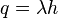 q=\lambda h