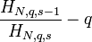 {\frac  {H_{{N,q,s-1}}}{H_{{N,q,s}}}}-q