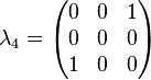 \lambda _{4}={\begin{pmatrix}0&0&1\\0&0&0\\1&0&0\end{pmatrix}}