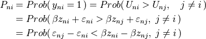 {\begin{aligned}P_{{ni}}&=Prob(\,y_{{ni}}=1\,)=Prob(\,U_{{ni}}>U_{{nj}},\quad j\not =i\,)\\&=Prob(\,\beta z_{{ni}}+\varepsilon _{{ni}}>\beta z_{{nj}}+\varepsilon _{{nj}},\;j\neq i\,)\\&=Prob(\,\varepsilon _{{nj}}-\varepsilon _{{ni}}<\beta z_{{ni}}-\beta z_{{nj}},\;j\neq i\,)\end{aligned}}