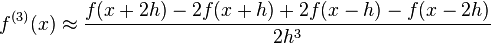 f^{{(3)}}(x)\approx {\frac  {f(x+2h)-2f(x+h)+2f(x-h)-f(x-2h)}{2h^{3}}}