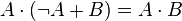 \quad A\cdot (\lnot A+B)=A\cdot B