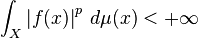 \int _{{X}}\left|f(x)\right|^{p}\,d\mu (x)<+\infty 