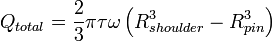 Q_{{total}}={2 \over 3}\pi \tau \omega \left(R_{{shoulder}}^{3}-R_{{pin}}^{3}\right)