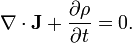 \nabla \cdot {\mathbf  {J}}+{\partial \rho  \over \partial t}=0.\,