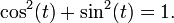 \cos ^{2}(t)+\sin ^{2}(t)=1.\,\!