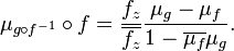 \displaystyle {\mu _{{g\circ f^{{-1}}}}\circ f={f_{z} \over \overline {f_{z}}}{\mu _{g}-\mu _{f} \over 1-\overline {\mu _{f}}\mu _{g}}.}