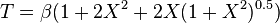 T=\beta (1+2X^{2}+2X(1+X^{2})^{{0.5}})