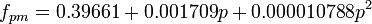 f_{{pm}}=0.39661+0.001709p+0.000010788p^{2}