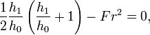 {1 \over 2}{h_{1} \over h_{0}}\left({h_{1} \over h_{0}}+1\right)-Fr^{2}=0,